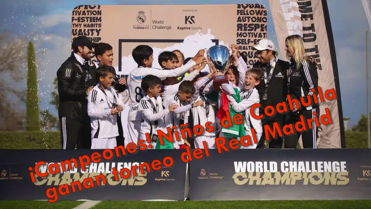 ¡Campeones! Niños de Coahuila ganan torneo del Real Madrid